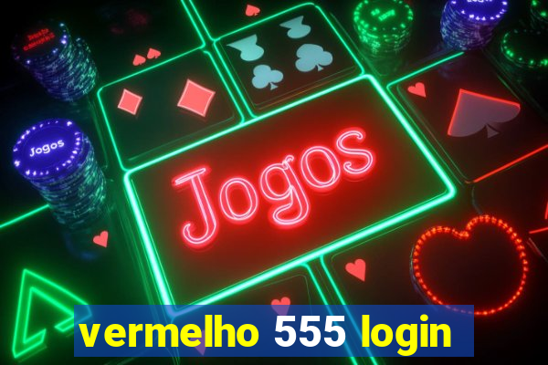 vermelho 555 login